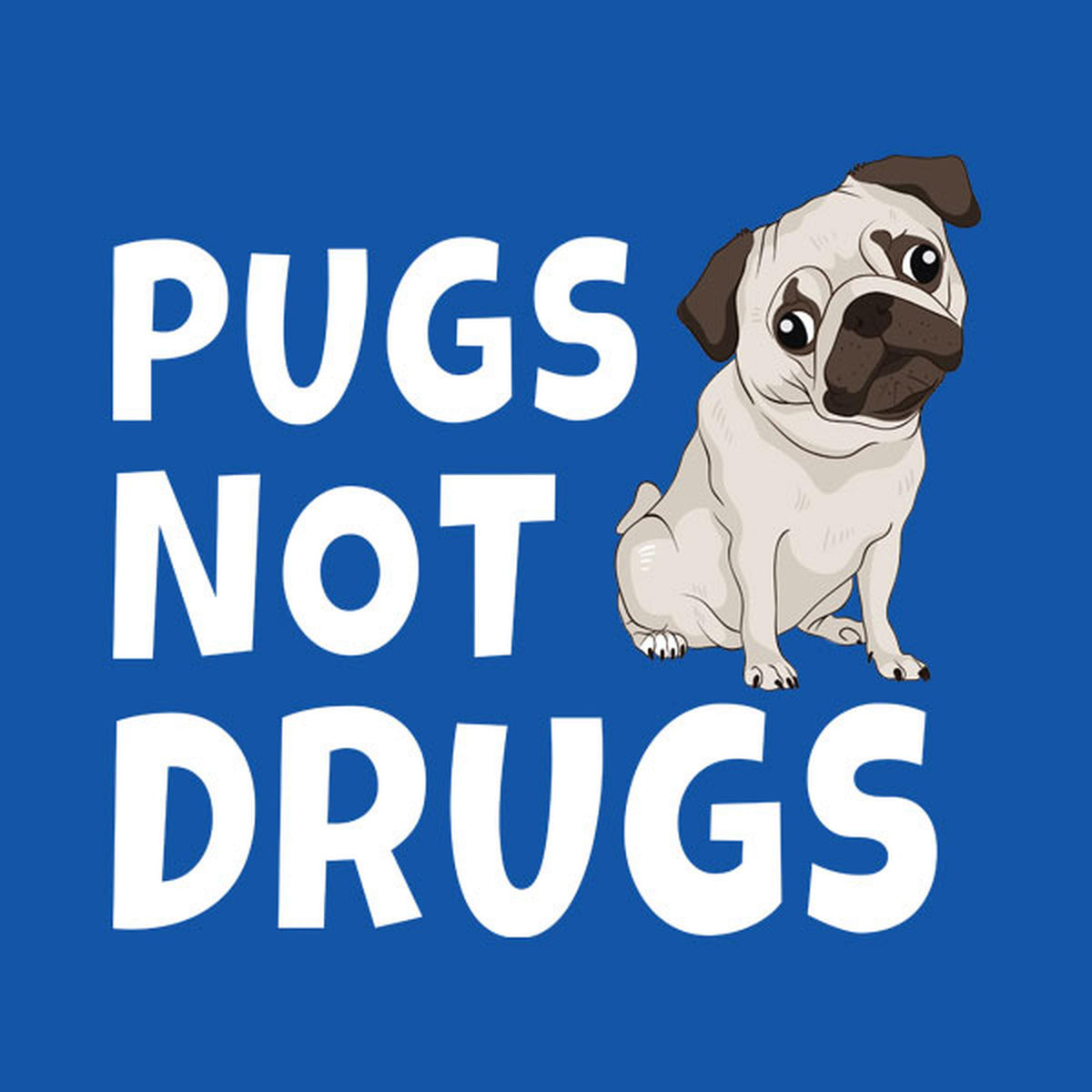 pugs not drugs t shirt